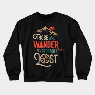 Those Who Wander Are Probably Lost Movie Pun Easily Distracted Crewneck Sweatshirt